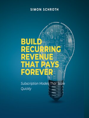 cover image of Build Recurring Revenue That Pays Forever